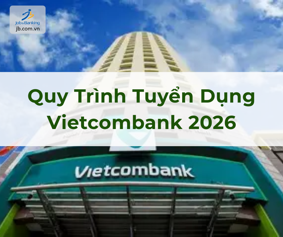 Quy Trình Tuyển Dụng Vietcombank 2026